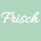 Frisch